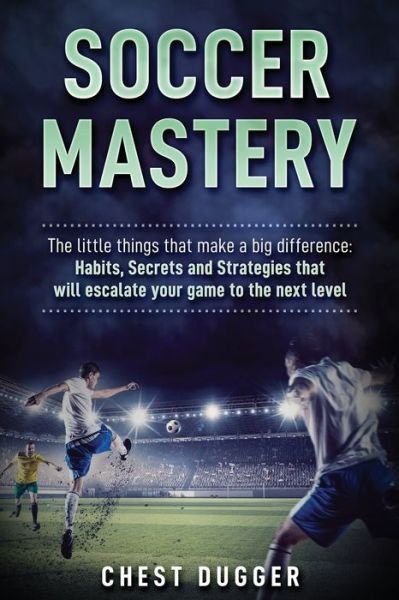 Cover for Chest Dugger · Soccer Mastery (Paperback Book) (2019)