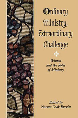 Cover for Norma Cook Everist · Ordinary Ministry, Extraordinary Challenge: Women and the Roles of Ministry (Paperback Book) (2000)