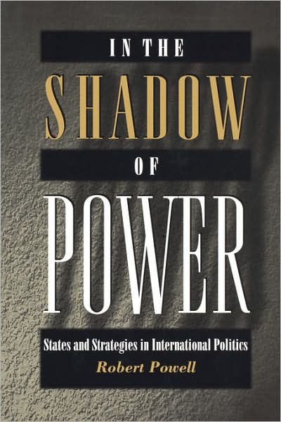 In the Shadow of Power: States and Strategies in International Politics - Robert Powell - Bücher - Princeton University Press - 9780691004570 - 22. August 1999