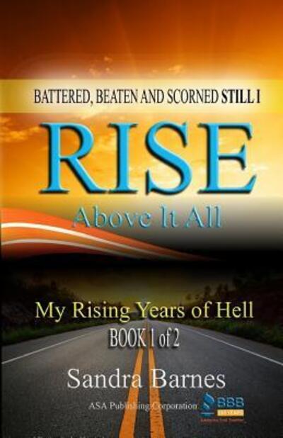 Cover for Sandra Barnes · Battered, Beaten and Scorned Still I Rise Above It All : My Rising Years of Hell (Paperback Book) (2017)