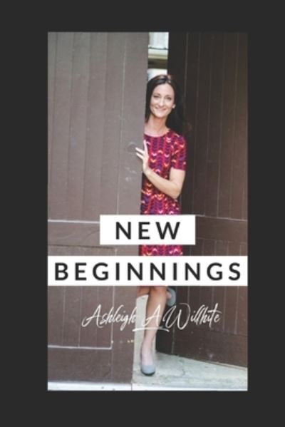 Cover for Ashleigh a Willhite · New Beginnings (Paperback Book) (2017)