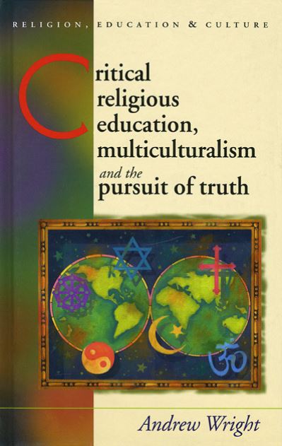 Cover for Andrew Wright · Critical Religious Education, Multiculturalism and the Pursuit of Truth - Religion, Education and Culture (Gebundenes Buch) (2007)