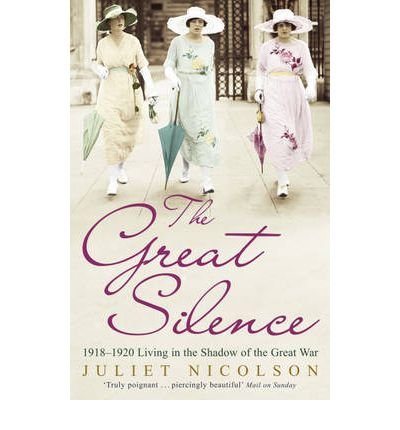 Cover for Juliet Nicolson · The Great Silence: 1918-1920: Living in the Shadow of the Great War (Paperback Book) (2010)