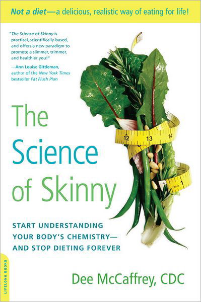 Cover for McCaffrey, Dee, CDC · The Science of Skinny: Start Understanding Your Body's Chemistry--and Stop Dieting Forever (Pocketbok) (2012)