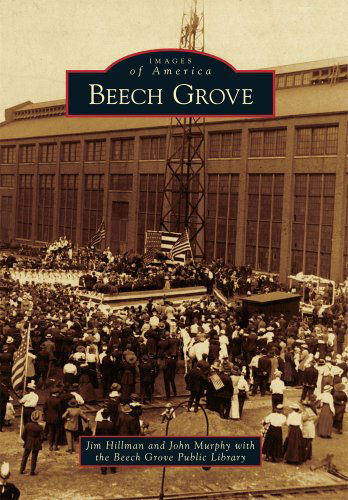 Beech Grove (Images of America Series) - John Murphy - Books - Arcadia Publishing - 9780738583570 - February 14, 2011