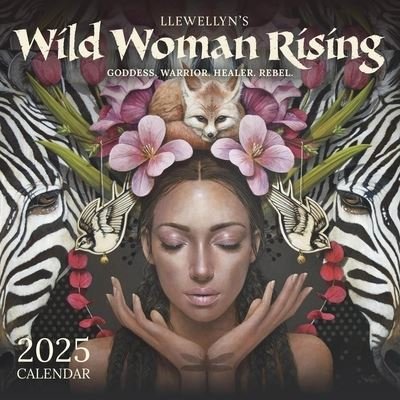 Wild Woman Rising 2025 Calendar: Goddess. Warrior. Healer. Rebel. - Sophie Wilkins - Koopwaar - Llewellyn Publications,U.S. - 9780738778570 - 8 augustus 2024