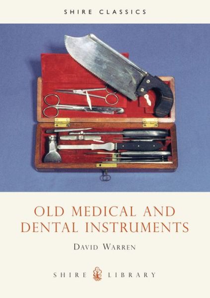 Cover for David Warren · Old Medical and Dental Instruments - Shire Library (Paperback Book) (2003)