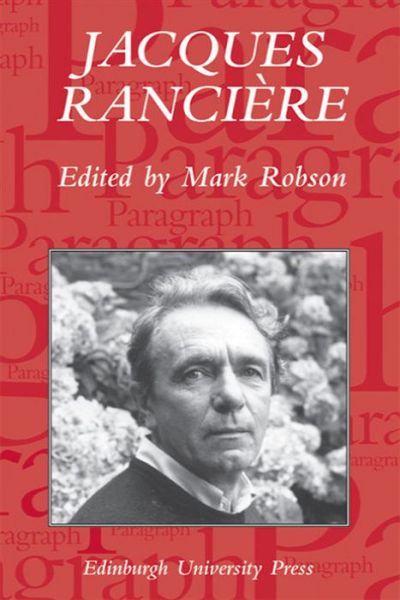 Cover for Mark Robson · Jacques Rancire: Aesthetics, Politics, Philosophy: Paragraph Volume 28 Number 1 (Paperback Book) (2006)