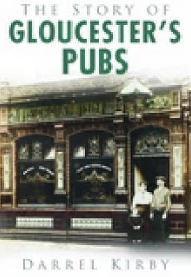 Cover for Darrel Kirby · The Story of Gloucester's Pubs (Paperback Book) (2010)