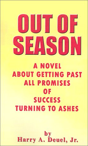 Cover for Harry  A. Deuel · Out of Season: a Novel About Getting Past All Promises of Success Turning to Ashes (Pocketbok) (2001)