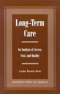 Cover for Laura Randa King · Long-Term Care: An Analysis of Access, Cost, and Quality (Hardcover Book) (2000)