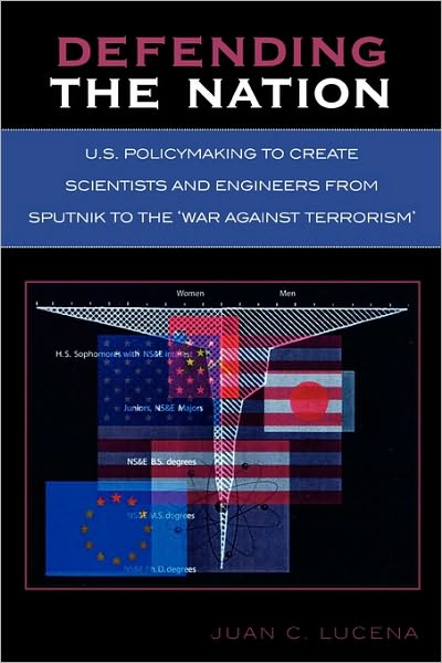 Cover for Juan C. Lucena · Defending the Nation: U.S. Policymaking to Create Scientists and Engineers from Sputnik to the 'War Against Terrorism' (Paperback Book) (2005)