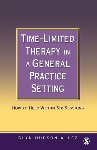 Cover for Glyn Hudson-Allez · Time-Limited Therapy in a General Practice Setting: How to Help within Six Sessions (Pocketbok) (1997)