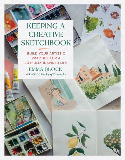 Cover for Emma Block · Keeping a Creative Sketchbook: Build Your Artistic Practice for a Joyfully Inspired Life (Hardcover Book) (2024)