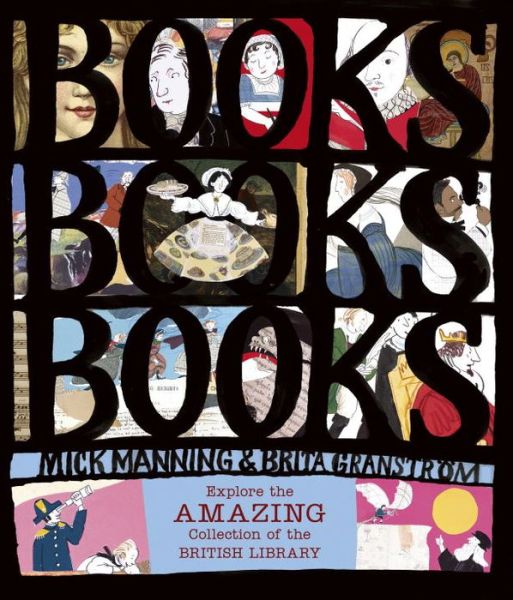 Books! Books! Books! Explore the Amazing Collection of the British Library - Mick Manning - Książki - Candlewick - 9780763697570 - 5 września 2017