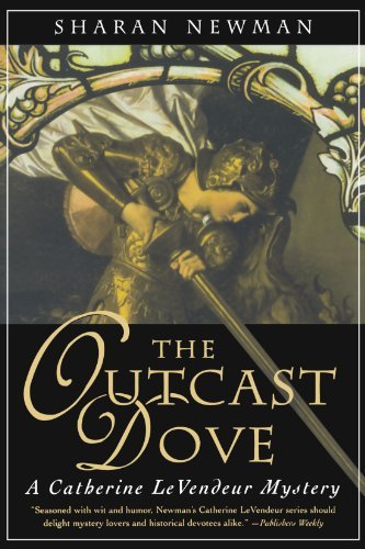 Cover for Sharan Newman · The Outcast Dove: a Catherine Levendeur Mystery (Catherine Levendeur Mysteries) (Taschenbuch) [First edition] (2009)