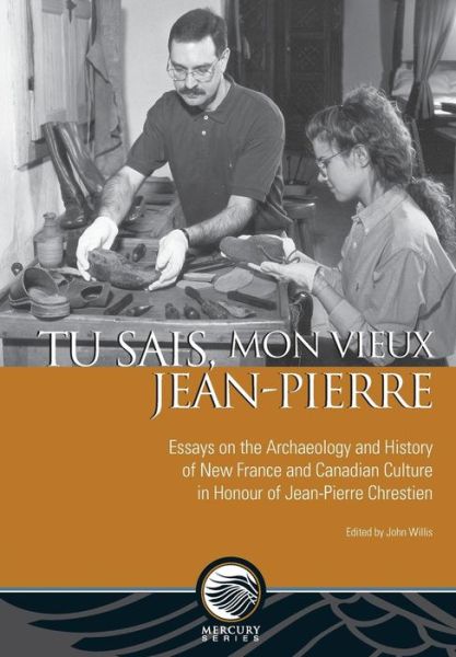 Cover for John Willis · Tu sais, mon vieux Jean-Pierre: Essays on the Archaeology and History of New France and Canadian Culture in Honour of Jean-Pierre Chrestien - Mercury (Paperback Book) (2017)