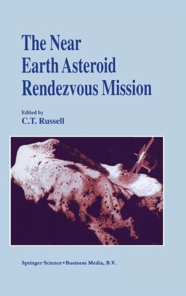 Cover for Russell · The Near Earth Asteroid Rendezvous Mission (Hardcover Book) [Reprinted from SPACE SCIENCE REVIEWS, 82, 1998 edition] (1998)