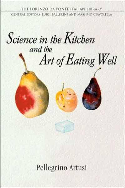 Cover for Pellegrino Artusi · Science in the Kitchen and the Art of Eating Well - Lorenzo Da Ponte Italian Library (Paperback Book) [3 Rev edition] (2003)