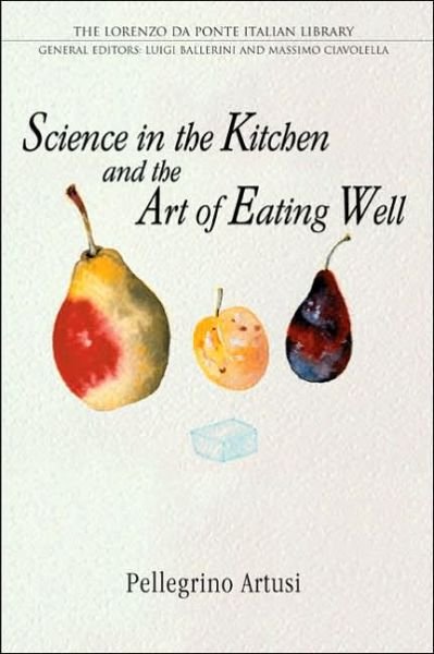 Cover for Pellegrino Artusi · Science in the Kitchen and the Art of Eating Well - Lorenzo Da Ponte Italian Library (Pocketbok) [3 Rev edition] (2003)