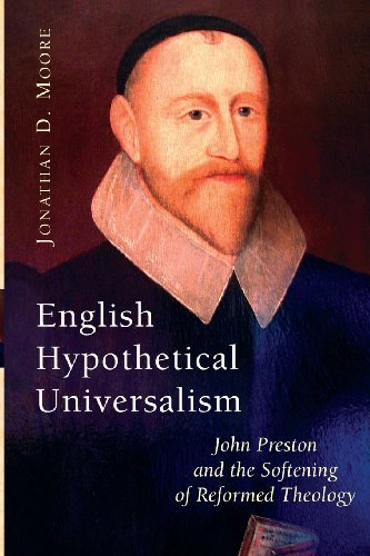 Cover for Jonathan D. Moore · English Hypothetical Universalism: John Preston and the Softening of Reformed Theology (Paperback Book) (2007)