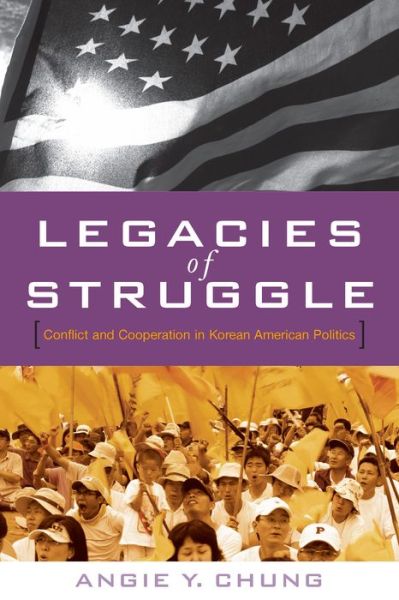 Cover for Angie Y. Chung · Legacies of Struggle: Conflict and Cooperation in Korean American Politics (Hardcover Book) (2007)