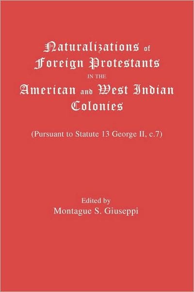 Cover for Montague S. Giuseppi · Naturalizations of Foreign Protestants in the American and West Indian Colonies (Taschenbuch) (2010)