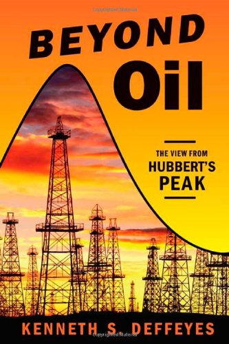 Beyond Oil: The View from Hubbert's Peak - Kenneth S. Deffeyes - Books - Hill & Wang Inc.,U.S. - 9780809029570 - June 13, 2006