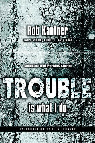 Trouble is What I Do (Point Blank) - Rob Kantner - Books - Point Blank - 9780809511570 - August 30, 2005