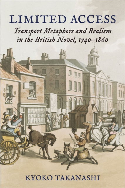 Cover for Kyoko Takanashi · Limited Access: Transport Metaphors and Realism in the British Novel, 1740-1860 (Hardcover Book) (2022)