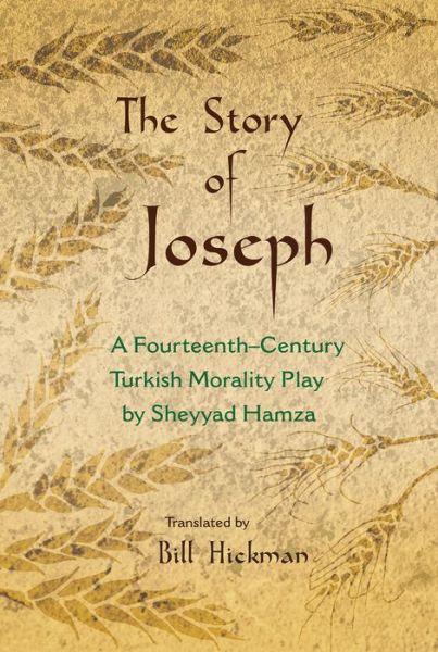 Cover for Sheyyad Hamza · The Story of Joseph: A Fourteenth-Century Turkish Morality Play by Sheyyad Hamza - Middle East Literature in Translation (Hardcover Book) (2014)
