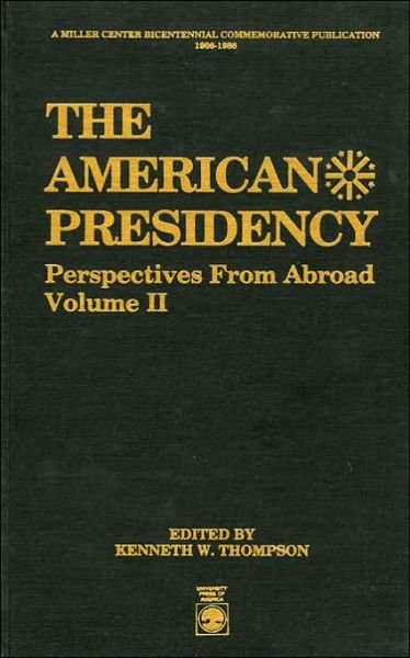 Cover for Kenneth W. Thompson · The American Presidency: Perspectives from Abroad - The American Presidency: Perspectives from Abroad Series (Hardcover Book) (1989)
