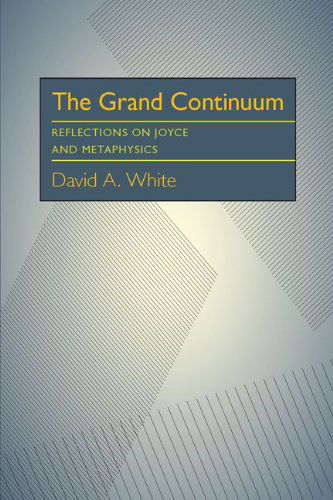 Cover for David White · Grand Continuum, The: Reflections on Joyce and Metaphysics (Paperback Book) (1983)