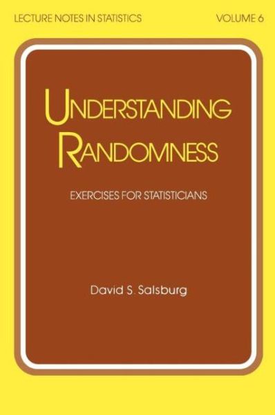 Cover for Salsburg · Understanding Randomness: EXERCISES FOR STATISTICIANS - Lecture Notes in Statistics (Hardcover Book) (1983)