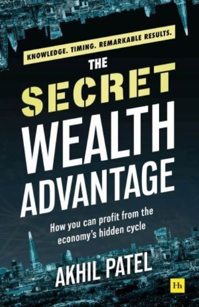 Cover for Akhil Patel · The Secret Wealth Advantage: How You Can Profit from the Economy's Hidden Cycle (Paperback Bog) (2023)