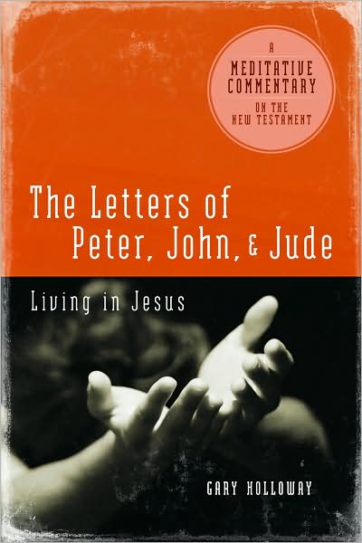 Cover for Gary Holloway · The Letters of Peter, John, and Jude: Living in Jesus (Paperback Book) (2007)