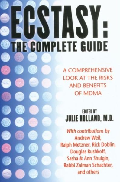 Cover for Julie Holland · Ecstasy: The Complete Guide: A Comprehensive Look at the Risks and Benefits of MDMA (Taschenbuch) (2001)