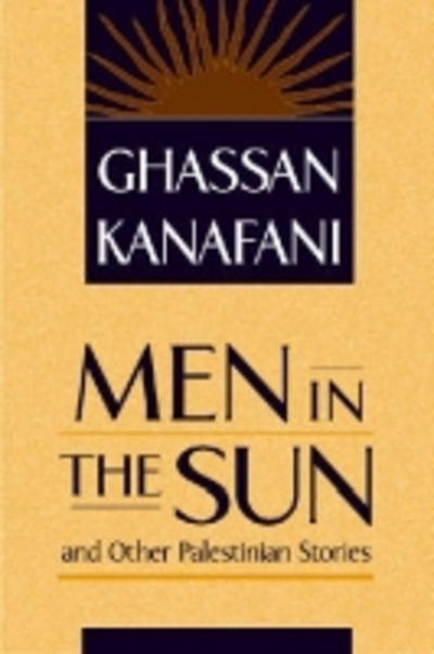 Cover for Ghassan Kanafani · Men in the Sun and Other Palestinian Stories (Paperback Book) [2 New edition] (1998)