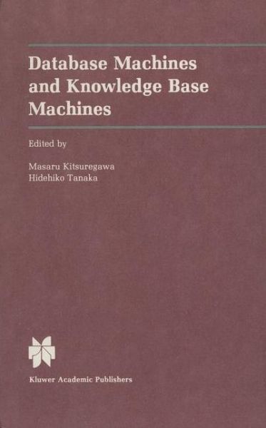 Cover for International Workshop on Database Machines · Data Base Machines and Knowledge Base Machines - the Springer International Series in Engineering and Computer Science (Hardcover Book) (1988)