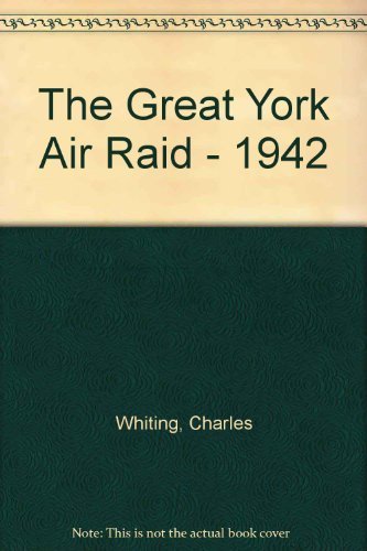 Cover for Charles Whiting · The Great York Air Raid - 1942 (Paperback Book) (2012)