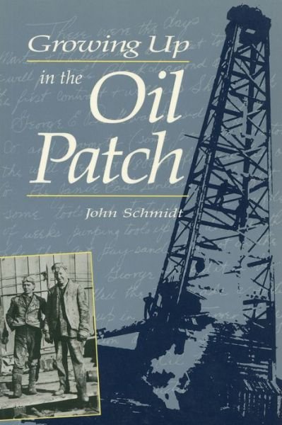 Cover for John Schmidt · Growing Up in the Oil Patch (Pocketbok) (1989)