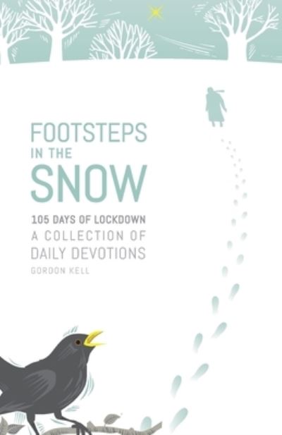 Footsteps in the Snow - Gordon Kell - Books - Scripture Truth Publications - 9780951151570 - December 12, 2020