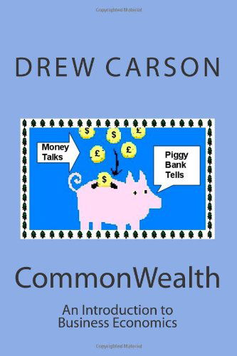 Cover for Drew Carson · Commonwealth: an Introduction to Business Economics (Taschenbuch) (2011)
