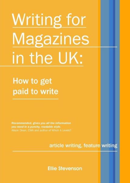 Cover for Ellie Stevenson · Writing for Magazines in the Uk: How to Get Paid to Write (Paperback Book) (2015)