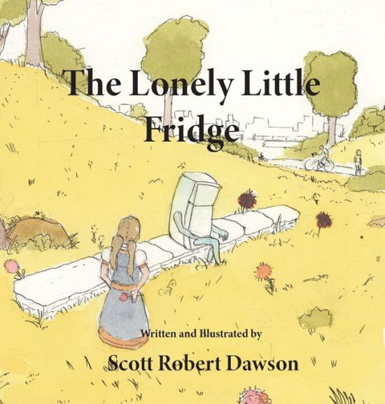 Cover for Scott Dawson · The Lonely Little Fridge (Hardcover Book) (2022)