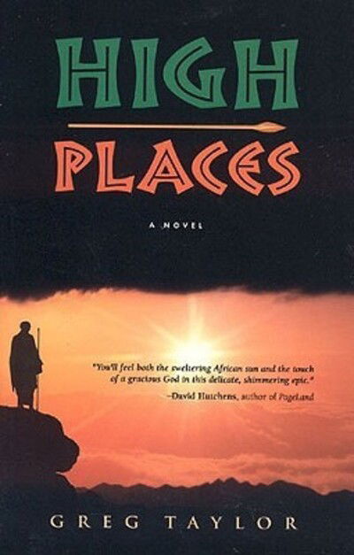 High Places - Greg Taylor - Books - Leafwood Publishing - 9780972842570 - June 1, 2004