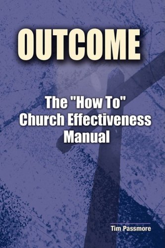 Cover for Tim Passmore · The Outcome How to Church Effectiveness Manual (Paperback Book) (2009)