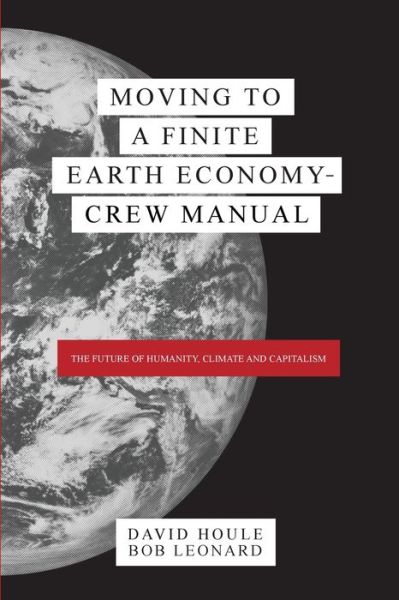 Cover for David Houle · Moving to a Finite Earth Economy - Crew Manual : The Complete Trilogy (Paperback Book) (2019)