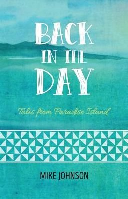 Cover for Mike Johnson · Back in the Day: Tales from Paradise Island (Paperback Book) (2015)