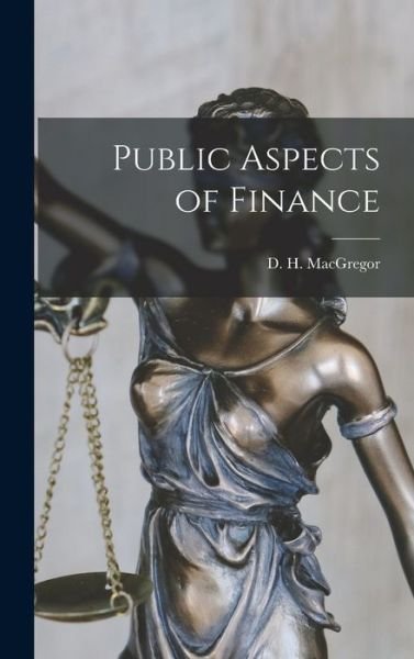 Cover for D H (David Hutchison) 1 MacGregor · Public Aspects of Finance (Hardcover Book) (2021)